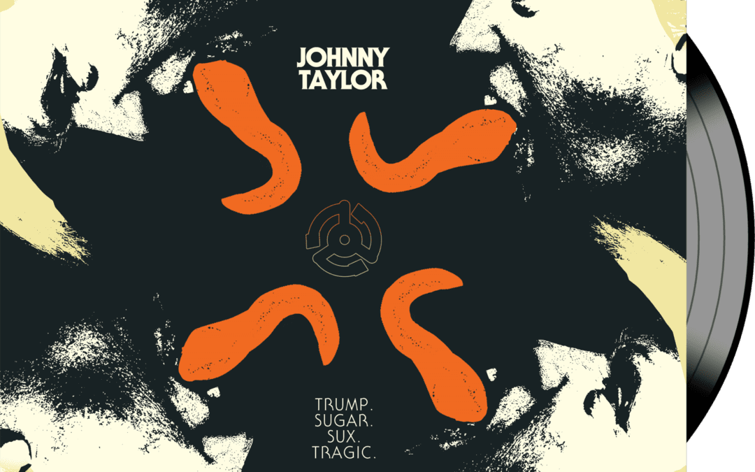 Johnny Taylor – Trump. Sugar. Sux. Tragic. Comedy Single