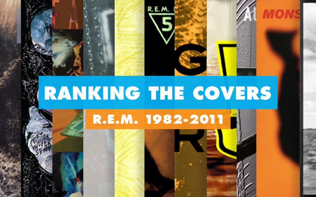 Ranking R.E.M.’s Album Covers Aesthetically 1982-2011